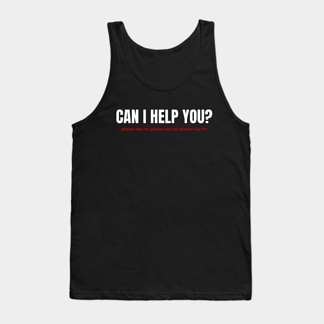 Can I Help You? Tank Top by Spatski